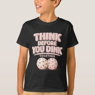 Camiseta Pense antes de afinar juntos a tee de pickleball