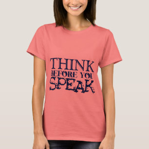 Camiseta Pense antes que você fale!