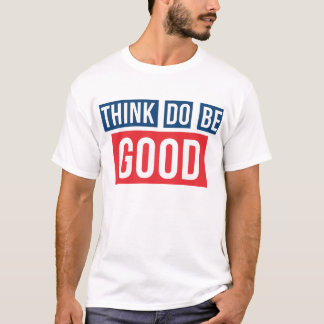 Camiseta Pense bom, faça bom, seja bom Thsirt