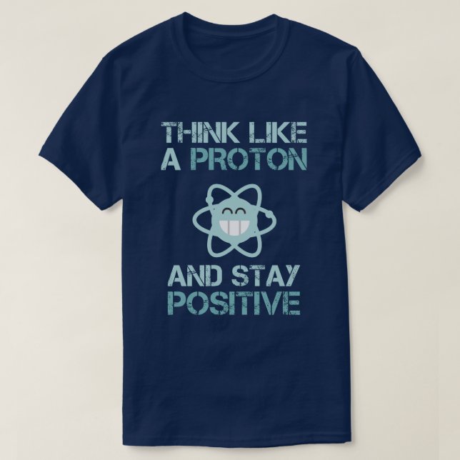 Camiseta Pense como Proton e permaneça engraçado positivo (Frente do Design)