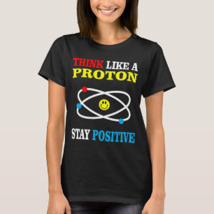 Camiseta Pense como um positivo da estada de Proton