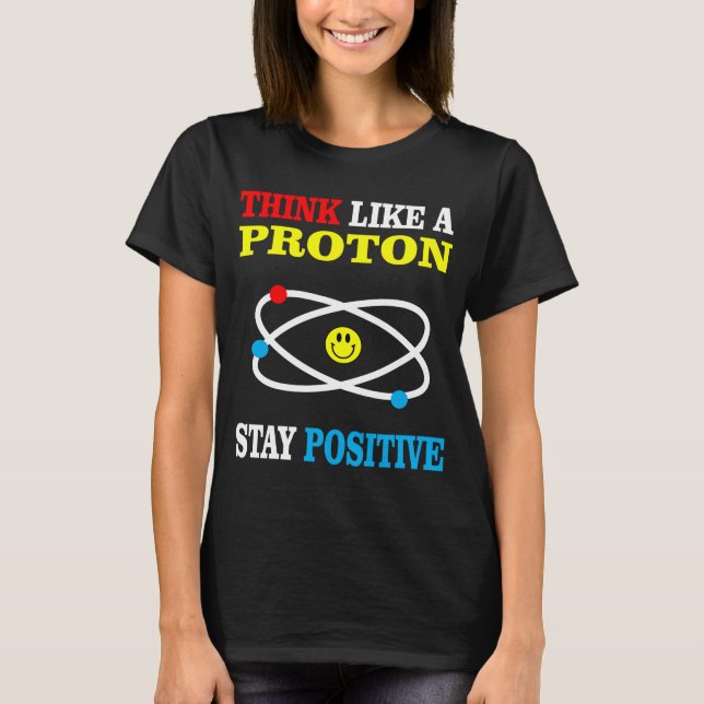 Camiseta Pense como um positivo da estada de Proton (Frente)