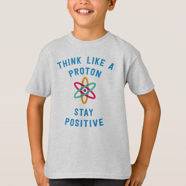 Camiseta Pense como um protão e permaneça o T positivo da (Frente)
