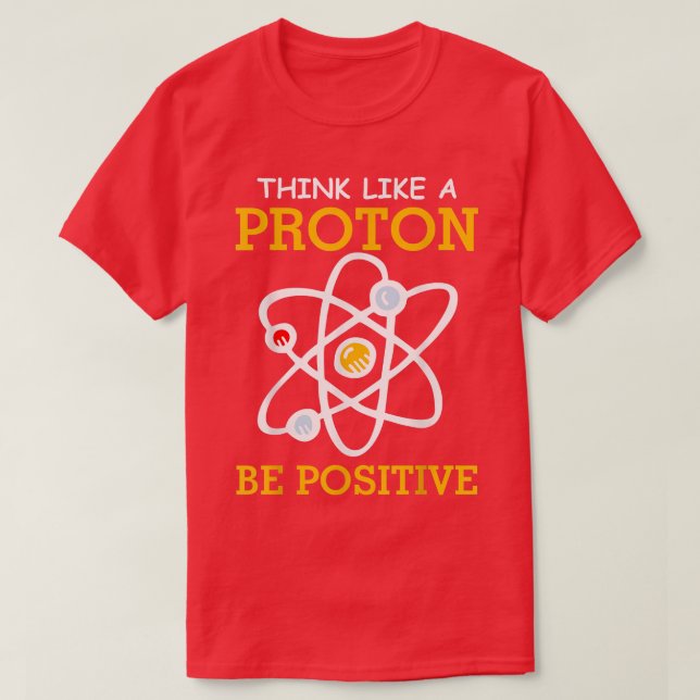 Camiseta Pense como um protão positivo Química (Frente do Design)