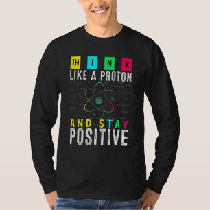 Camiseta Pense Como Um Próton E Mantenha Uma Quanta Física