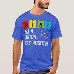 Camiseta Pense Como Um Próton Fique Positivo