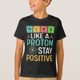 Camiseta Pense Como Um Próton Fique Positivo Tabela Periódi