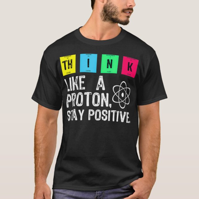 Camiseta Pense Como Um Proton Mantenha Uma Ciência Engraçad (Frente)