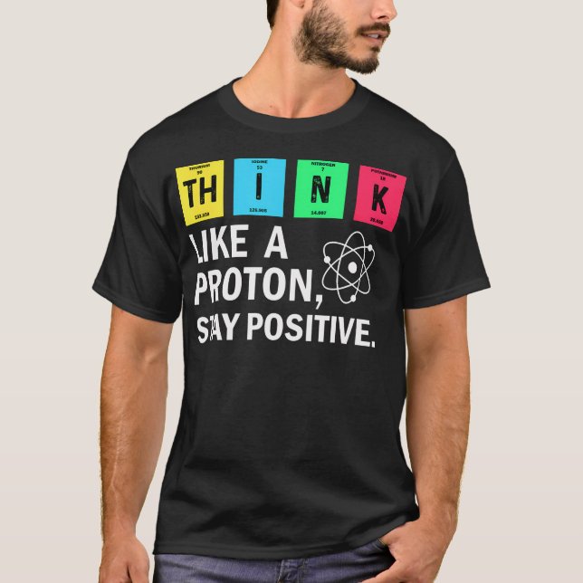Camiseta Pense Como Um Proton Mantenha Uma Ciência Engraçad (Frente)