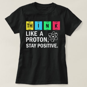 Camiseta Pense Como Um Proton Mantenha Uma Ciência Engraçad