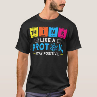 Camiseta Pense Como Um Próton Química Positiva Engraçada