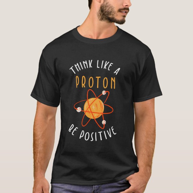 Camiseta Pense Como Um Próton Seja Positivo (Frente)