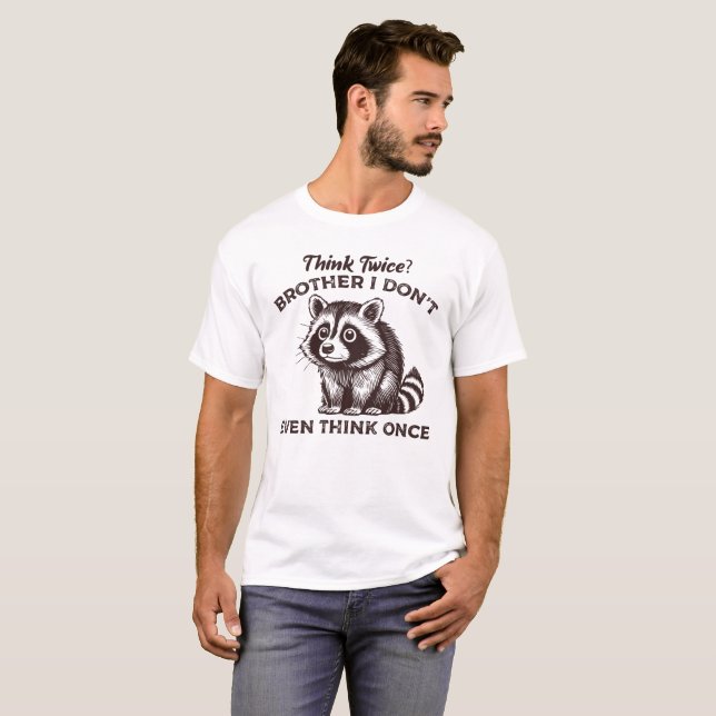 Camiseta Pense duas vezes irmão que nem sequer, Raccoon Eng (Frente Completa)