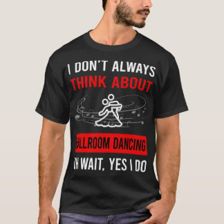 Camiseta Pense em Ballroom Dance Dance Dancer
