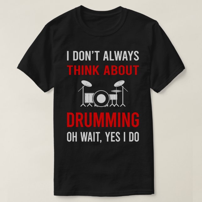 Camiseta Pense Em Drummer Drum Drum Drum Drum (Frente do Design)