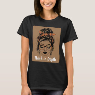Camiseta Pense em profundidade