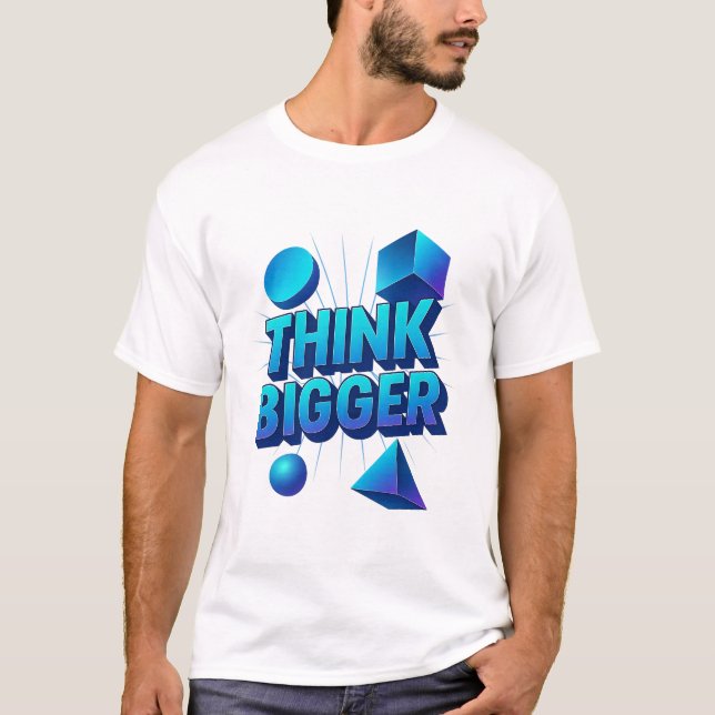 Camiseta Pense em um T-Shirt de Citação Motivacional Maior (Frente)