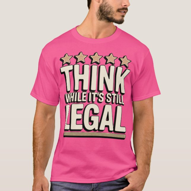 Camiseta Pense enquanto ainda é legal (Frente)