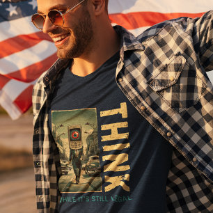 Camiseta Pense Enquanto Ainda É Legal Anti Globalista