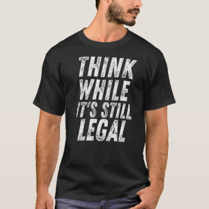 Camiseta Pense Enquanto Ainda É Legal Pensar Enquanto Ainda