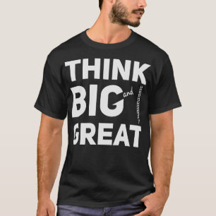 Camiseta Pense grande e Excelente