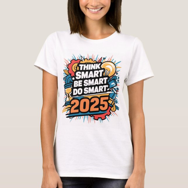 Camiseta Pense inteligente, seja inteligente, faça intelige (Frente)
