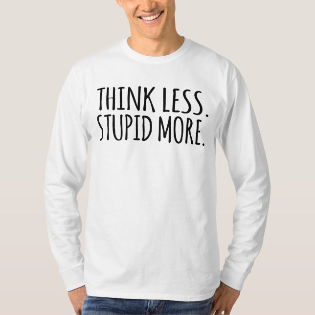 Camiseta Pense Menos Estúpido Mais (Frente)