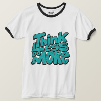 Camiseta Pense Menos Faça Mais Motivação