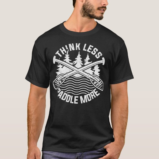 Camiseta Pense Menos Paddle Mais Engraçado Canoa de Rafa de (Frente)