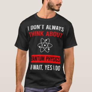 Camiseta Pense na Física Quântica