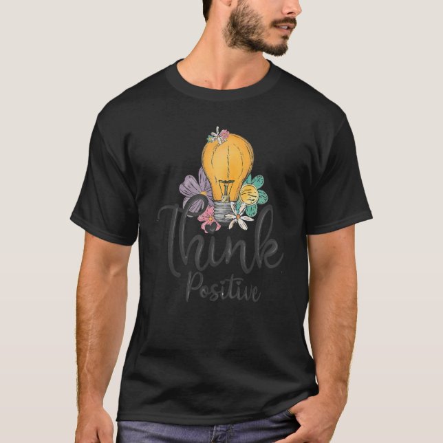 Camiseta Pense Positivo Seja Feliz, Motivação Retroativa (Frente)