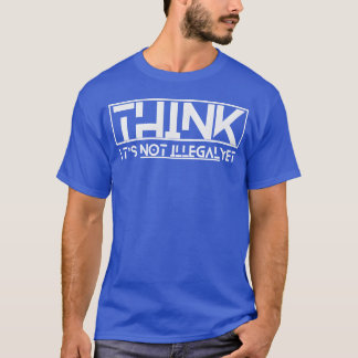 Camiseta pense que ainda não é ilegal citação garoto