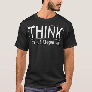 Camiseta Pense Que Não É Ilegal Ainda Que Seja Um Fundo Pol