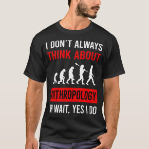 Camiseta Pense Sobre Antropologista