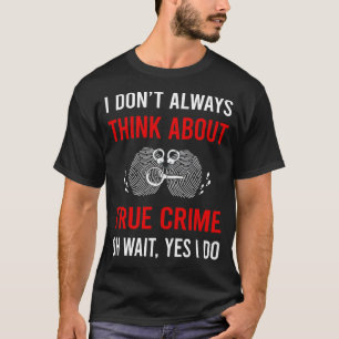 Camiseta Pense sobre Crimes Reais