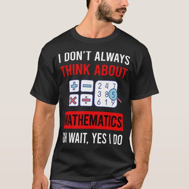 Camiseta Pense Sobre Matemática Matemática Matemáticas (Frente)