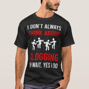 Camiseta Pense Sobre O Clogging Clog Clogger