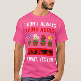 Camiseta Pense Sobre O Jardinagem De Flores Crescentes