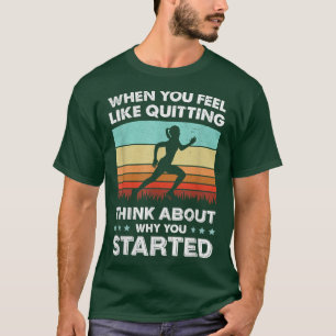 Camiseta Pense Sobre Por Que Você Começou O Trabalho De Mal