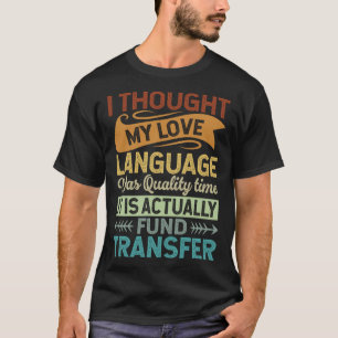 Camiseta Pensei Que A Minha Língua De Amor Era Qualidade, S