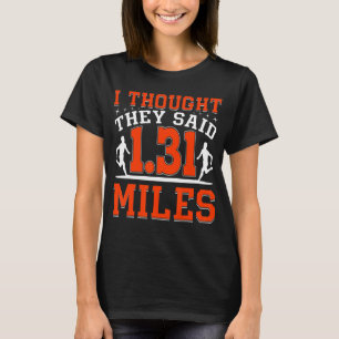 Camiseta Pensei Que Dissessem 131 Milhas De Maratona E Corr