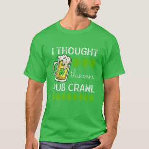 Camiseta Pensei Que Isto Era Um Pub Crawl Engraçado São Pat
