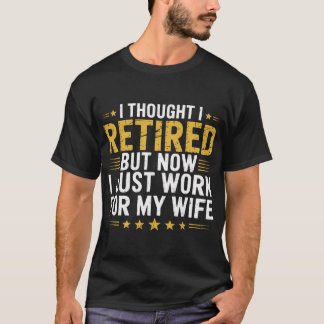 Camiseta Pensei que me tinha aposentado, mas agora só traba