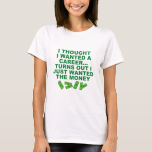 Camiseta Pensei Que Queria Uma Carreira...