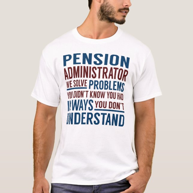 Camiseta Pension Administrator Solve Problems (Frente)