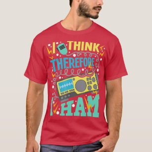 Camiseta Penso, Por Isso, Que Ham Ham Radio Amateur Radio O