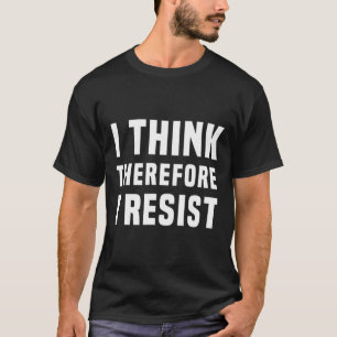 Camiseta Penso, Portanto, Que Resistirei À Política Freethi