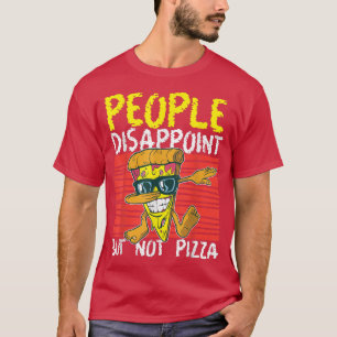 Camiseta People Disappoint But Not Pizza Design For Pizza L