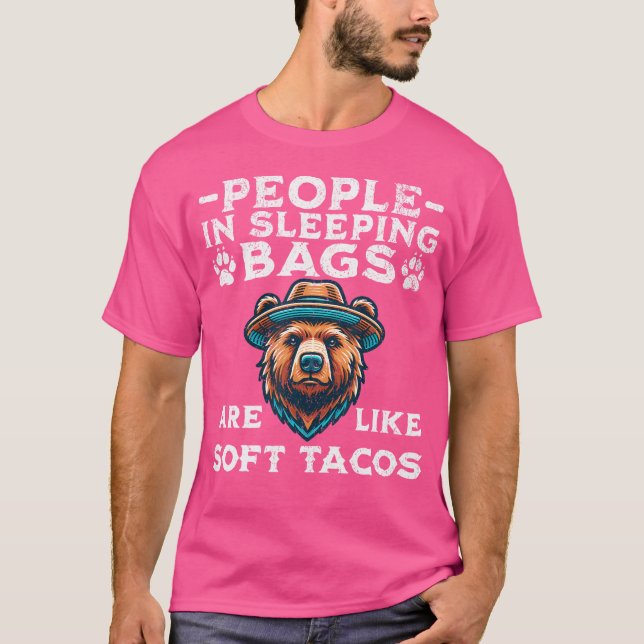 Camiseta People In Sleeping Bags Are Like Soft Tacos Bear C (Frente)