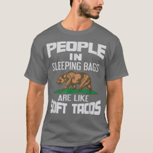 Camiseta People In Sleeping Bags Are Like Tacos Bear Campin